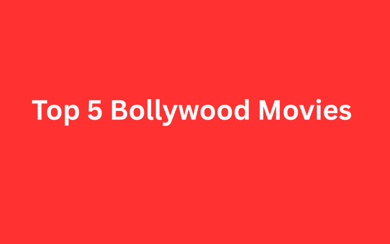 Top 5 Best Bollywood movies